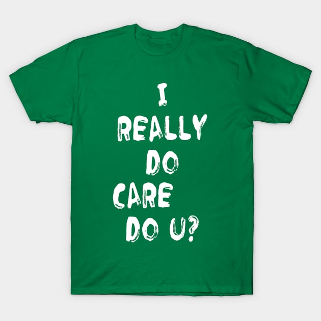 I Really Do Care Melania T-Shirt by Fallacious Trump